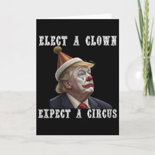Carte Élisez un Clown Attendez un Cirque Drôle Anti Trum