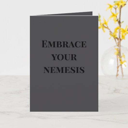 Carte Embrace your nemesis... (Fleur jaune)