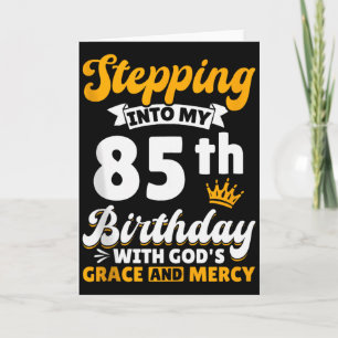 Carte Entrer Dans Mon 85e Anniversaire Avec La Grâce De