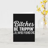 Carte Es Be Tripn' Ok Maybe I Pushed One Funny Saying Qu (Fleur jaune)