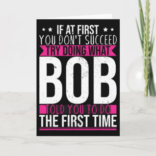 Carte Essayez de faire ce que Bob vous a dit de faire la