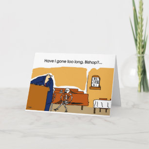 Carte Est-ce que je suis allé trop longtemps, évêque ?