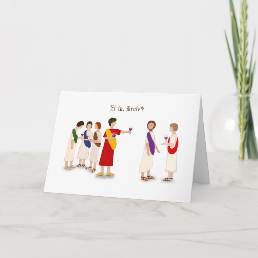 Carte "Et tu Brute ?" Julius César à une fête (Devant)
