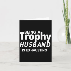 Carte Être un mari trophée est épuisant