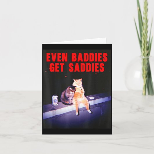 Carte Even Baddies Get Saddies Funny Cat Meme Aesthetic  (Devant)