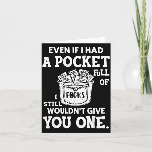 Carte Even If I Had A Cket Full Of Fors I Still Wouldn't (Devant)