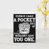 Carte Even If I Had A Cket Full Of Fors I Still Wouldn't (Fleur jaune)