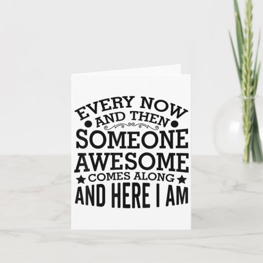 Carte Every Now And Then Someone Awesome Comes Along And (Devant)