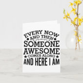 Carte Every Now And Then Someone Awesome Comes Along And (Fleur jaune)