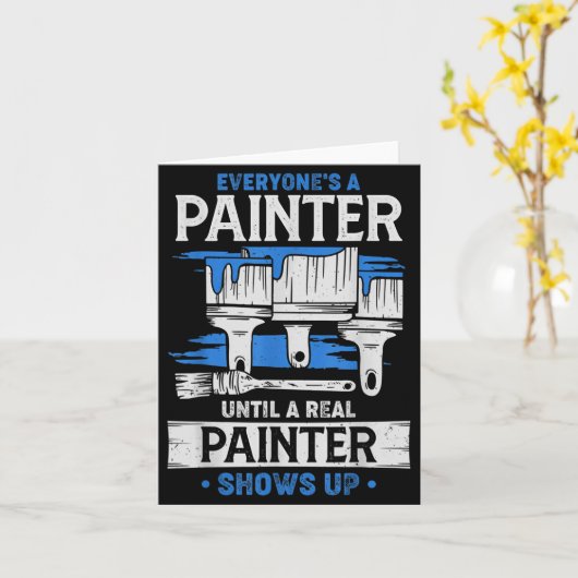 Carte Everyone's A Painter Until A Real Painter Shows Up (Fleur jaune)