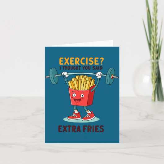 Carte Exercise I Thought You Said Extra Fries Funny Quot (Devant)
