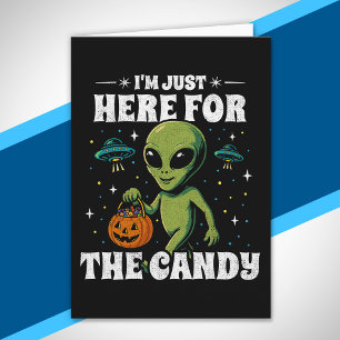 Carte Extraterrestre Je suis juste là pour les bonbons M
