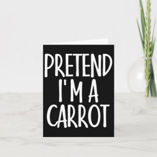 Carte Facile de prétendre que je suis Carrot Costume cad