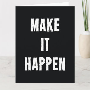 Carte Faire en sorte que cela arrive Citation Motivation