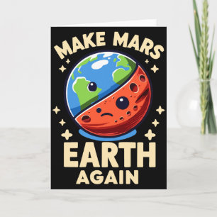 Carte Faire Mars Terre Encore Planète T Shirt Drôle