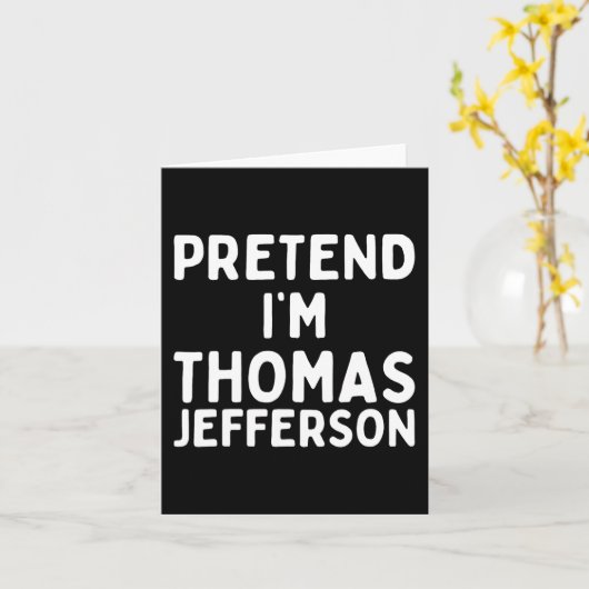 Carte Fais comme si je suis Thomas Jefferson Fun Lazy Ha (Fleur jaune)