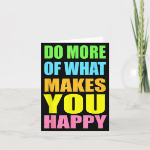 Carte Fais Plus De Ce Qui Rend Heureux T-Shirt Motivatio