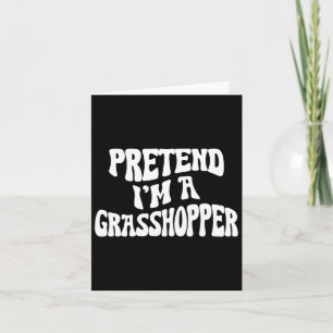 Carte Faites comme si je suis un Grhopper drôle Lazy Hal