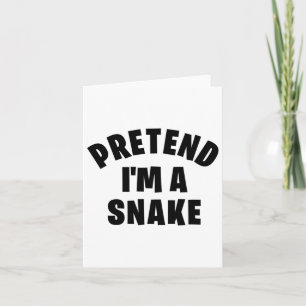 Carte Faites comme si j'étais un serpent drôle paresseux
