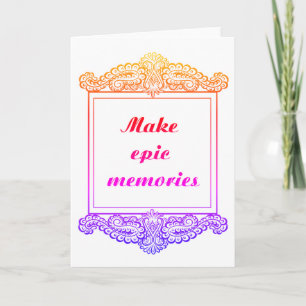 Carte Faites des souvenirs épiques - Citation positive
