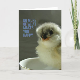 Carte Faites plus de ce qui vous rend heureux Chick assi