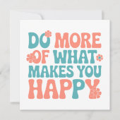 Carte Faites Plus De Ce Qui Vous Rend Heureux - Motivati (Devant)
