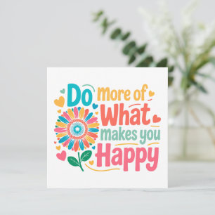 Carte Faites Plus De Ce Qui Vous Rend Heureux - Motivati
