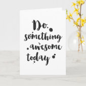 Carte Faites quelque chose aujourd'hui impressionnant - (Fleur jaune)