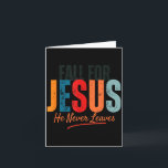 Carte Fall For Jesus He Never Leaves Christian Autumn Fa<br><div class="desc">Fall For Jesus He Never Leaves Christian Autumn Faith</div>