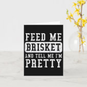 Carte Feed Me Brisket Dites-Moi Que Je Suis Plutôt Drôle (Fleur jaune)