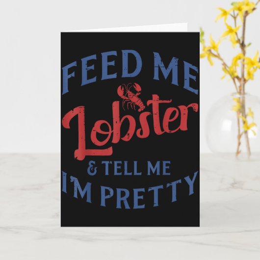 Carte Feed Me Lobster Tell Me Im Pretty Funny Seafood Lo (Fleur jaune)