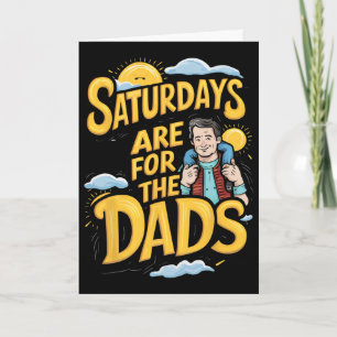 Carte Fête des Pères Nouveau Papa les samedis Sont Pour