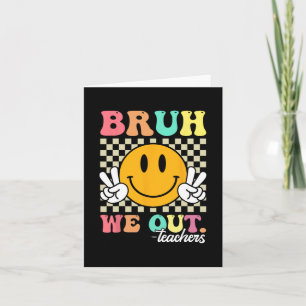 Carte Fin de l'année scolaire Professeur été Bruh We Out