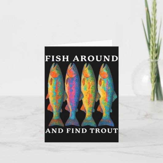Carte Fish Around And Find Trout Funny Fishing Fishermen (Devant)