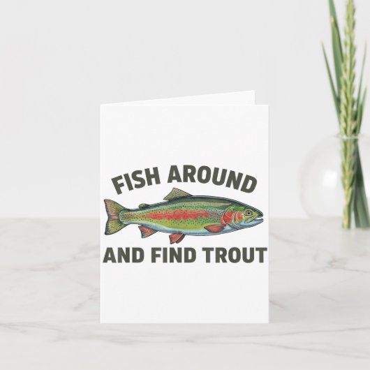 Carte Fish Around And Find Trout Funny Fishing Fishermen (Devant)