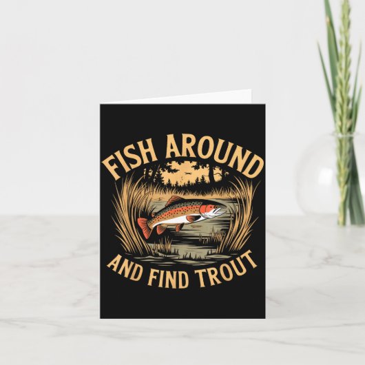 Carte Fish Around And Find Trout Funny Fishing Fishermen (Devant)