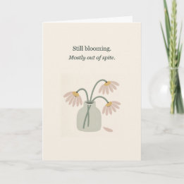 Carte Fleur d'anniversaire sarcastique toujours en fleur