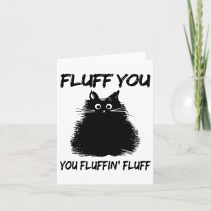 Carte Fluff You Fluffin' Fluff Shirt Drôle Chat Kitte