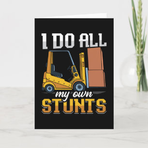 Carte Forklift Operator I Do All My Own Stunts Driver
