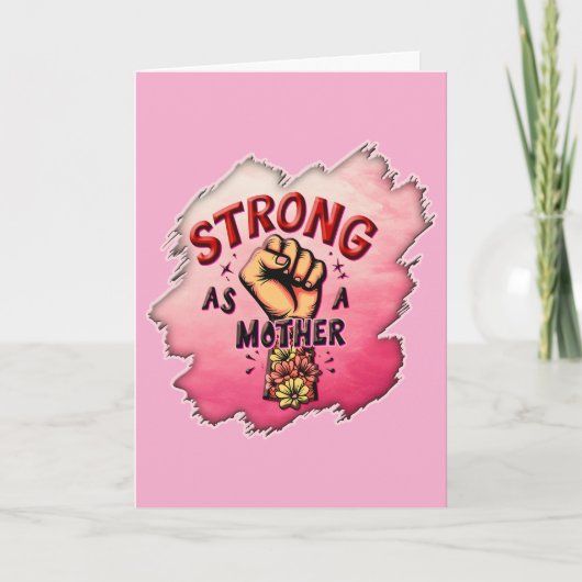 Carte Fort comme une mère – Art floral d'autonomisation (Devant)