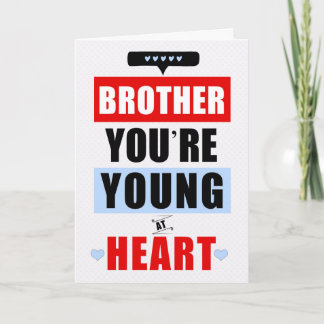 Carte Frère Funny Jeune au coeur Anniversaire humoristiq