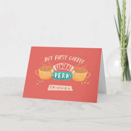 Carte FRIENDS™ | Mais d'abord du café - Central Perk (Devant)