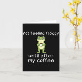 Carte Frog Funny Coffee Quote Not Feeling Froggy Until A (Fleur jaune)