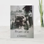 CARTE FROM ONE CLASSIC TO ANOTHER<br><div class="desc">Have FUN with this card for I think it will be sure to put a smile on a friend ou relative's face for sure.</div>
