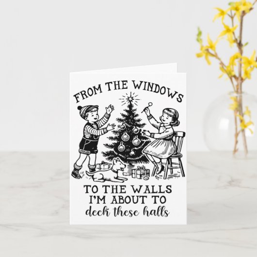 Carte From The Windows To The Walls Im About To Deck The (Fleur jaune)