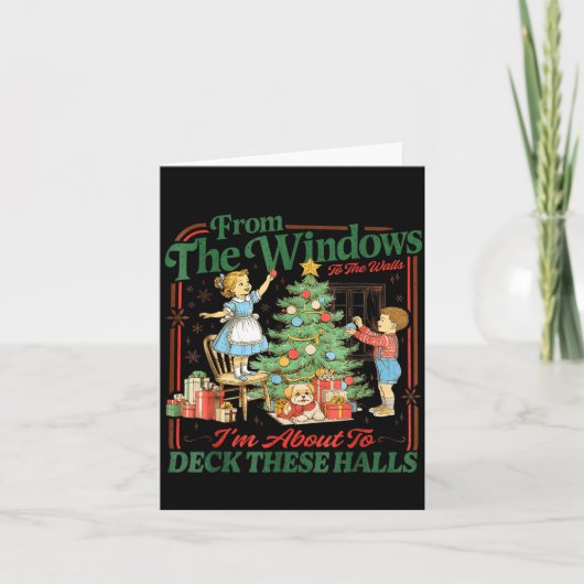 Carte From The Windows To Walls I'm About Deck These Hal (Devant)