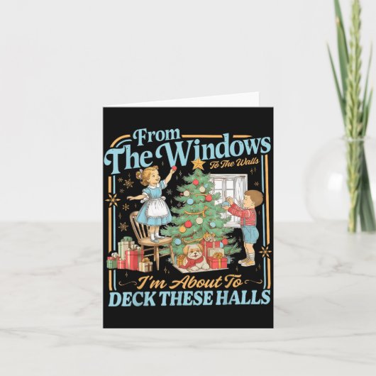 Carte From The Windows To Walls I'm About Deck These Hal (Devant)