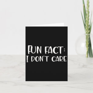Carte Fun Fact I Don't Care