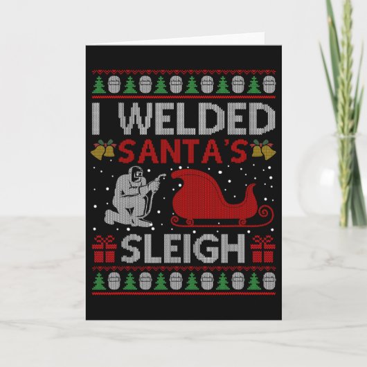 Carte Fun I Welded Santa’s Sleigh Gift Ugly Welder Chris (Devant)