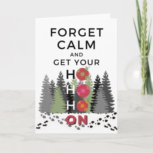 Carte Funky Sarcastic OUBLIER CALM obtenir HO HO Holiday (Devant)